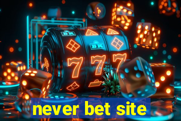 never bet site