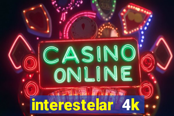 interestelar 4k dublado download