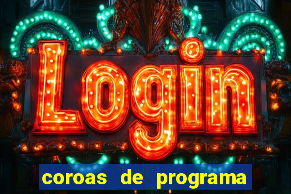 coroas de programa de porto alegre