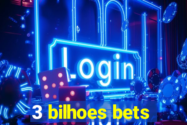 3 bilhoes bets