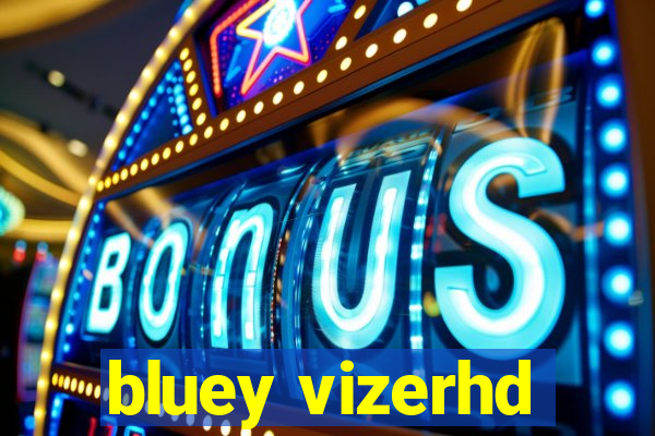 bluey vizerhd