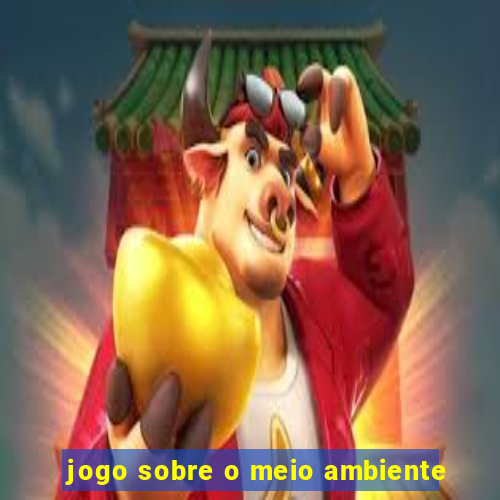 jogo sobre o meio ambiente