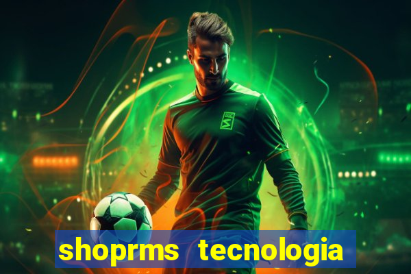 shoprms tecnologia e serviços ltda jogos