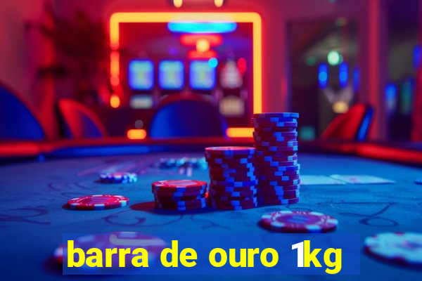 barra de ouro 1kg