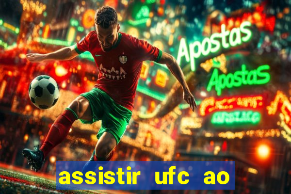 assistir ufc ao vivo futemax